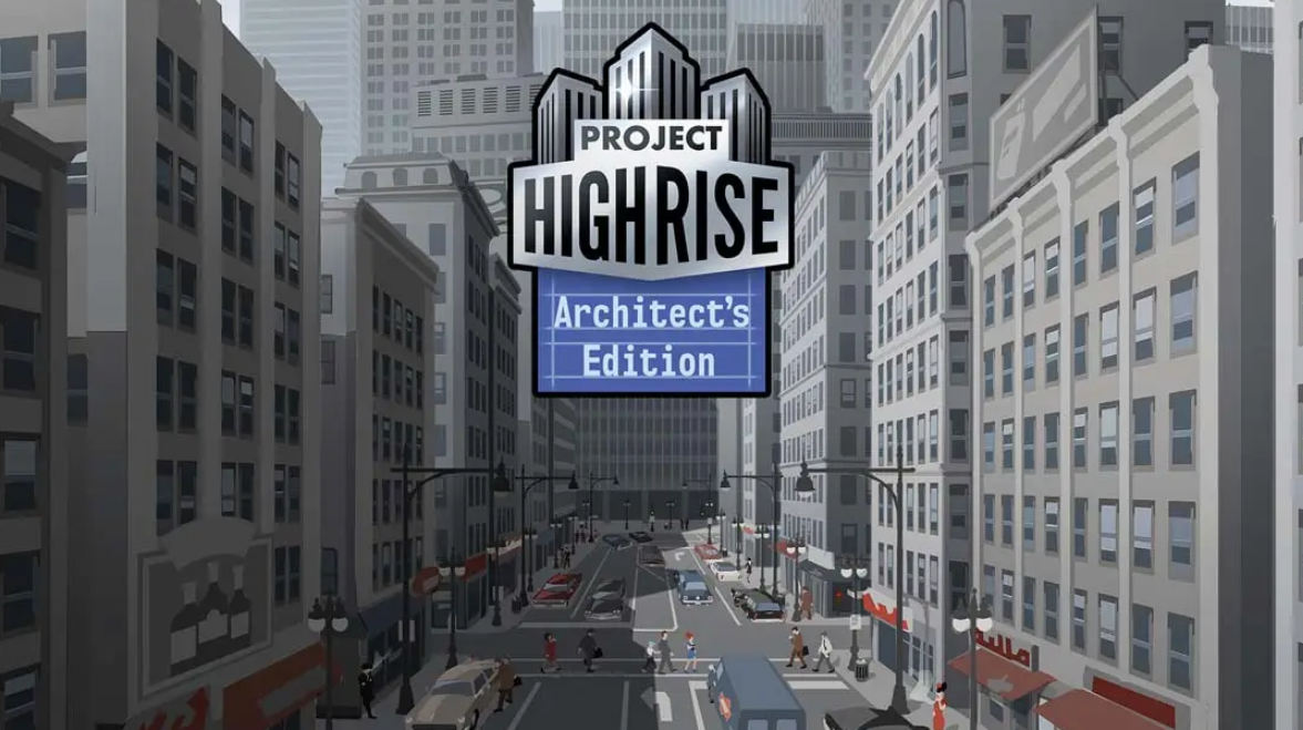 《大厦管理者：建筑大师版 Project Highrise: Architects Edition》Switch中文版NSP下载 – 含1.0.0补丁-灼光资源宝库